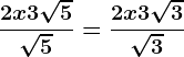 \frac2x+3\sqrt5\sqrt5=\frac2x+3\sqrt3\sqrt3