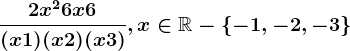 \frac2x^2+6x+6(x+1)(x+2)(x+3), x\in \mathbbR-\left \ -1,-2,-3 \right \