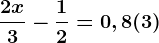 \frac2x3-\frac12=0,8(3)