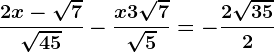 \frac2x-\sqrt7\sqrt45-\fracx+3\sqrt7\sqrt5=-\frac2\sqrt352