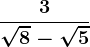 \frac3\sqrt8-\sqrt5