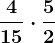 \frac415 \cdot \frac52