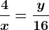 \frac4x=\fracy16