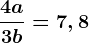 \frac4a3b=7,8