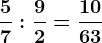 \frac57:\frac92=\frac1063