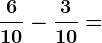 \frac610-\frac310=