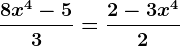 \frac8x^4-53=\frac2-3x^42