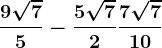 \frac9\sqrt75-\frac5\sqrt72+\frac7\sqrt710