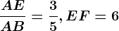 \fracAEAB=\frac35 , EF= 6