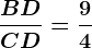 \fracBDCD=\frac94