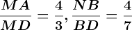 \fracMAMD=\frac43, \fracNBBD=\frac47