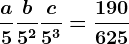 \fraca5+\fracb5^2+\fracc5^3=\frac190625
