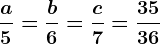 \fraca5=\fracb6=\fracc7=\frac3536