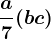 \fraca7(b+c)