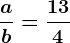 \fracab=\frac134