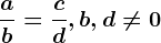 \fracab=\fraccd, b,d\neq 0