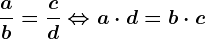 \fracab=\fraccd\Leftrightarrow a\cdot d=b\cdot c