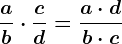 \fracab \cdot \fraccd= \fraca \cdot db \cdot c