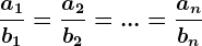 \fraca1b1=\fraca2b2=...=\fracanbn