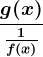 \fracg(x)\frac1f(x)