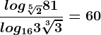 \fraclog\sqrt[5]281log163\sqrt[3]3=60