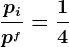 \fracpip^f=\frac14