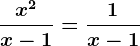 \fracx^2x-1=\frac1x-1