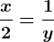 \fracx2=\frac1y