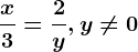 \fracx3=\frac2y , y\neq 0