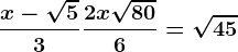 \fracx-\sqrt53+\frac2x+\sqrt806=\sqrt45