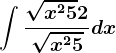 \int \frac\sqrtx^2+5+2\sqrtx^2+5dx
