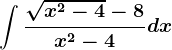 \int \frac\sqrtx^2-4-8x^2-4dx