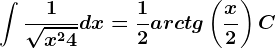 \int \frac1\sqrtx^2+4dx=\frac12arctg\left ( \fracx2 \right )+C