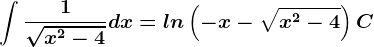 \int \frac1\sqrtx^2-4dx=ln\left ( -x-\sqrtx^2-4 \right )+C