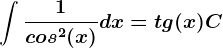 \int \frac1cos^2(x)dx=tg(x)+C