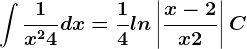 \int \frac1x^2+4dx=\frac14ln\left | \fracx-2x+2 \right |+C