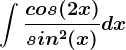\int \fraccos(2x)sin^2(x)dx