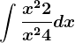 \int \fracx^2+2x^2+4dx