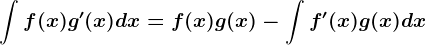 \int f(x)g'(x)dx=f(x)g(x)-\int f'(x)g(x)dx