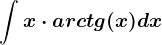 \int x\cdot arctg(x)dx