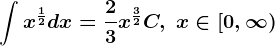 \int x^\frac12dx=\frac23x^\frac32+C,\text x\in [0,+\infty )