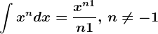 \int x^ndx=\fracx^n+1n+1,\, n\neq -1