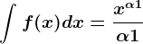 \int^f(x)dx=\fracx^\alpha +1\alpha +1