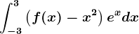 \int-3^3\left ( f(x)-x^2 \right )e^xdx
