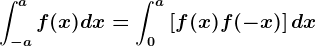 \int-a^af(x)dx=\int0^a\left [f(x)+f(-x) \right ]dx