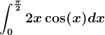 \int0^\frac\pi 22x\cos(x)dx