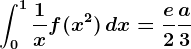 \int0^1\frac1xf(x^2)\, dx=\frace2+\fraca3