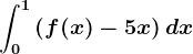 \int0^1\left ( f(x)-5x \right )dx
