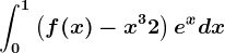 \int0^1\left ( f(x)-x^3+2 \right )e^xdx