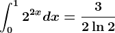 \int0^12^2xdx=\frac32\ln2